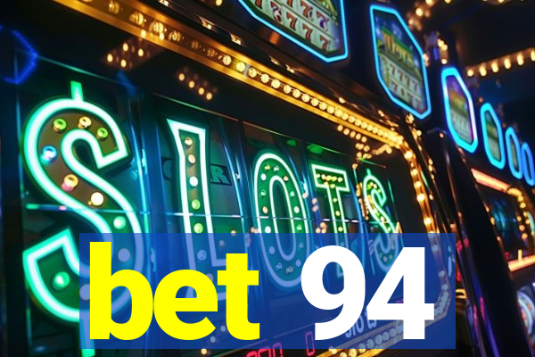 bet 94